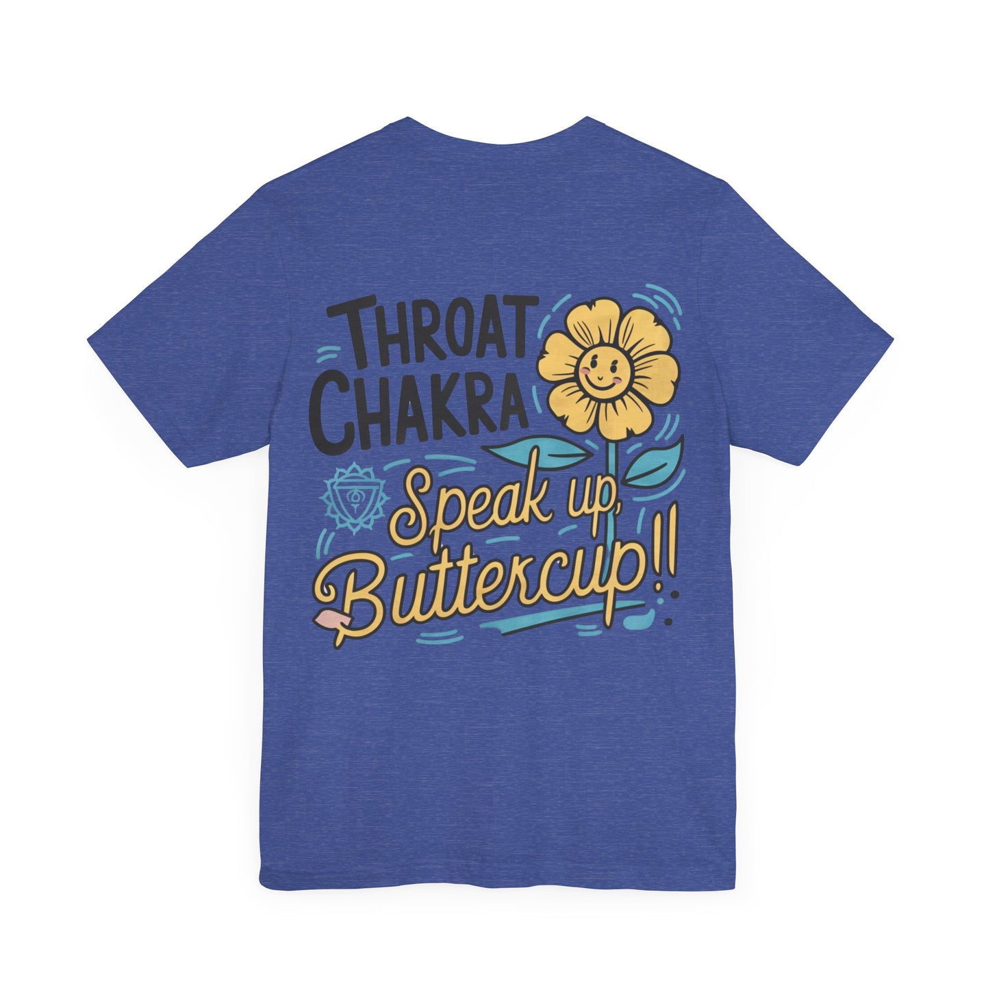 "Throat Chakra: Speak Up, Buttercup! Fun and Uplifting Tee